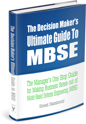 The decision makers ultimate guide to MBSE